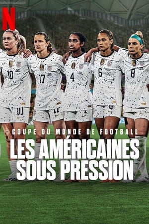 Regarder Coupe du monde de football : Les Américaines sous pression en Streaming