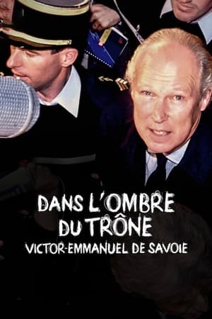 Regarder Dans l'ombre du trône : Victor-Emmanuel de Savoie en Streaming