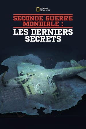 Seconde Guerre Mondiale : les derniers secrets