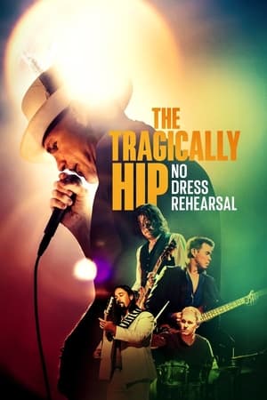 Regarder The Tragically Hip: No Dress Rehearsal en Streaming